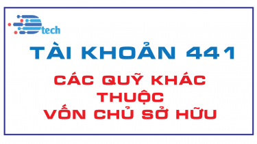 T&Agrave;I KHOẢN 441 - C&Aacute;C QUỸ KH&Aacute;C THUỘC VỐN CHỦ SỞ HỮU  (Th&ocirc;ng tư 200/2014/TT-BTC)