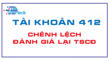 T&Agrave;I KHOẢN 412 - CH&Ecirc;NH LỆCH Đ&Aacute;NH GI&Aacute; LẠI T&Agrave;I SẢN  (Th&ocirc;ng tư 200/2014/TT-BTC)